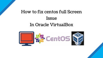 How to fix centos full screen issue in Oracle VirtualBox